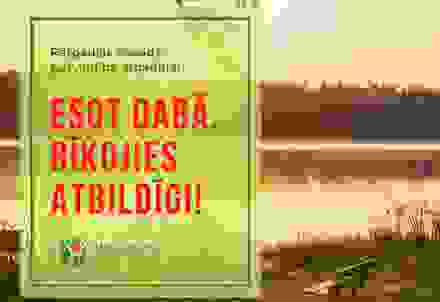Esot dabā, rīkojies atbildīgi!