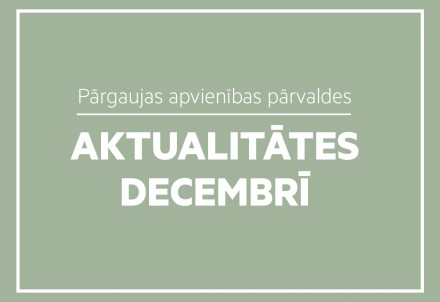 Decembra aktualitātes Pārgaujas apvienībā